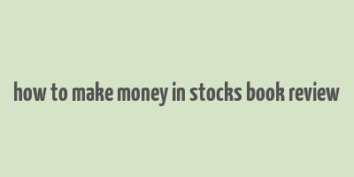 how to make money in stocks book review