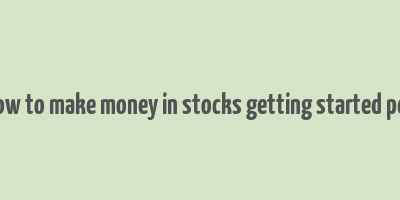 how to make money in stocks getting started pdf