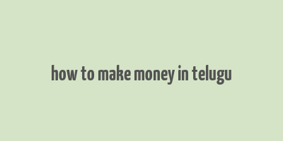 how to make money in telugu