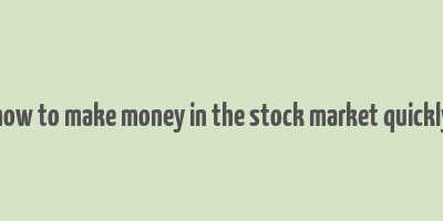 how to make money in the stock market quickly