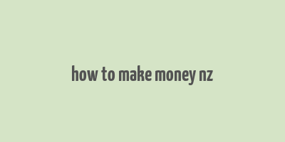 how to make money nz