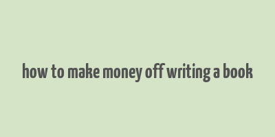 how to make money off writing a book