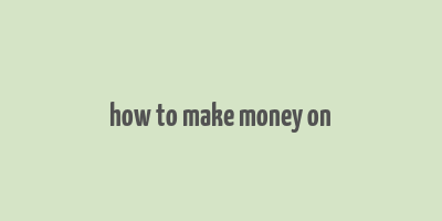 how to make money on