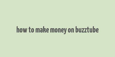 how to make money on buzztube