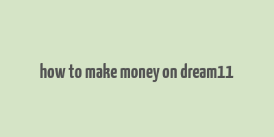 how to make money on dream11