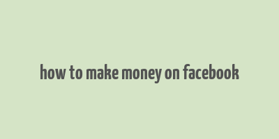 how to make money on facebook