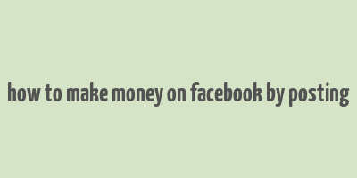 how to make money on facebook by posting