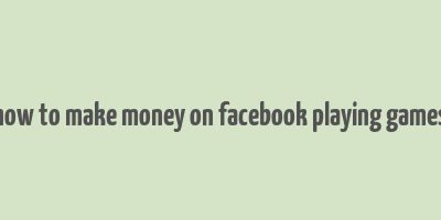 how to make money on facebook playing games