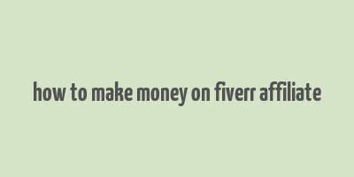 how to make money on fiverr affiliate