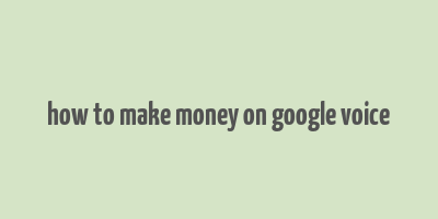 how to make money on google voice