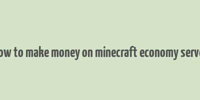 how to make money on minecraft economy server