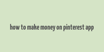 how to make money on pinterest app