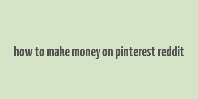 how to make money on pinterest reddit