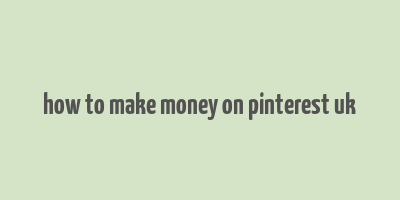 how to make money on pinterest uk