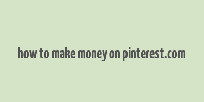 how to make money on pinterest.com