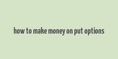 how to make money on put options