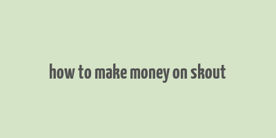 how to make money on skout