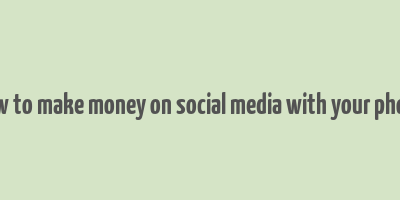 how to make money on social media with your phone