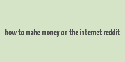 how to make money on the internet reddit