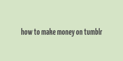 how to make money on tumblr