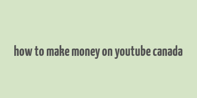 how to make money on youtube canada