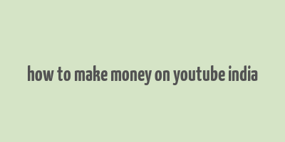 how to make money on youtube india