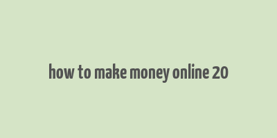 how to make money online 20