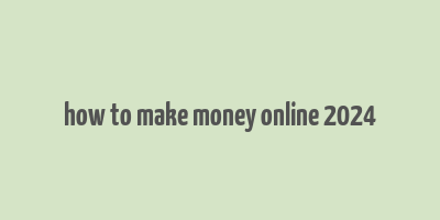 how to make money online 2024