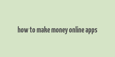 how to make money online apps