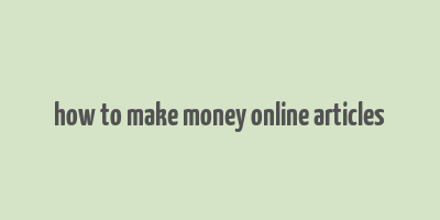 how to make money online articles