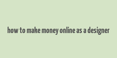 how to make money online as a designer