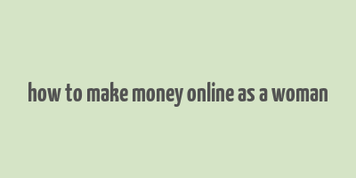 how to make money online as a woman