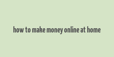 how to make money online at home