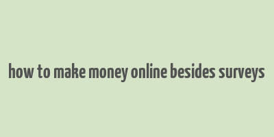 how to make money online besides surveys