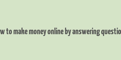 how to make money online by answering questions