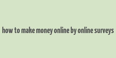 how to make money online by online surveys