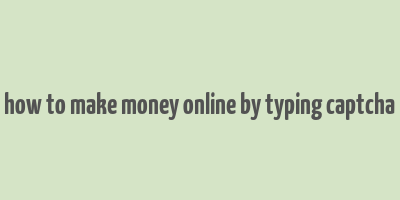 how to make money online by typing captcha