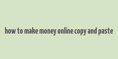 how to make money online copy and paste