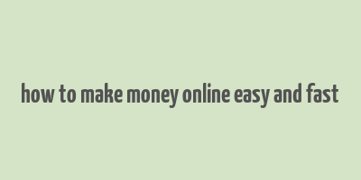 how to make money online easy and fast