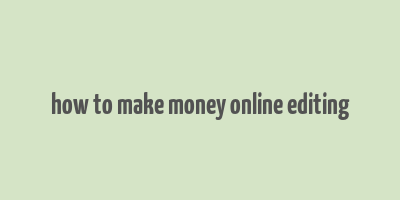 how to make money online editing