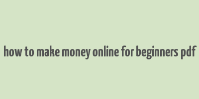 how to make money online for beginners pdf