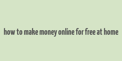 how to make money online for free at home