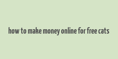 how to make money online for free cats