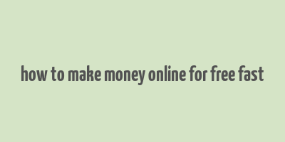 how to make money online for free fast