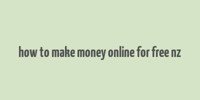 how to make money online for free nz