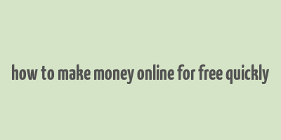 how to make money online for free quickly