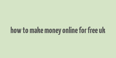 how to make money online for free uk