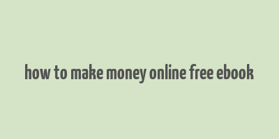 how to make money online free ebook