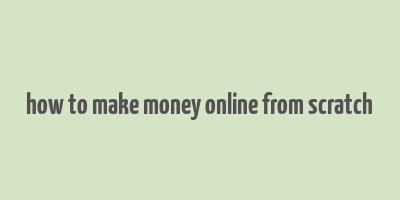 how to make money online from scratch