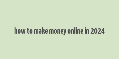 how to make money online in 2024